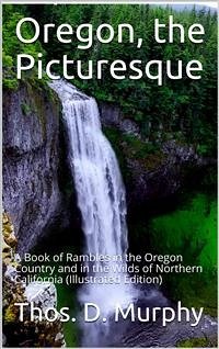 Oregon the Picturesque (eBook, PDF) - D. Murphy, Thomas