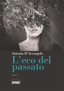 L'eco del passato (eBook, ePUB) - D'Arcangelo, Antonia