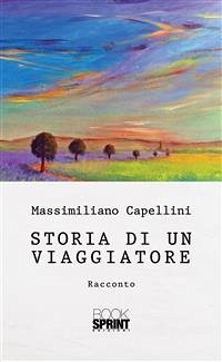 Storia di un viaggiatore (eBook, ePUB) - Capellini, Massimiliano