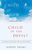 Child of God or Child of the Devil? (eBook, ePUB) Child of God or Child of the Devil? (eBook, ePUB)