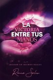La Victoria Entre Tus Manos (eBook, ePUB)