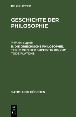 Die griechische Philosophie, Teil 2: Von der Sophistik bis zum Tode Platons (eBook, PDF) - Capelle, Wilhelm