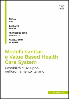 Modelli sanitari e Value Based Health Care System (eBook, PDF) - Baj, Giulia; Ciro Rampulla, Francesco; Fuschi, Damiano; Venturi, Alessandro