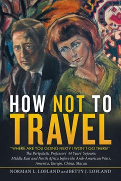 How Not to Travel (eBook, ePUB) - Lofland, Norman L.; Lofland, Betty J.