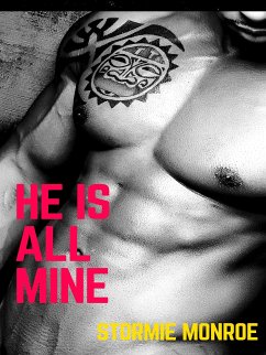 He is All Mine (eBook, ePUB) - Monroe, Stormie