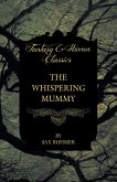 The Whispering Mummy (Fantasy and Horror Classics) (eBook, ePUB)