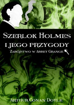 Szerlok Holmes i jego przygody. Zabójstwo w Abbey Grange (eBook, ePUB) - Conan Doyle, Arthur