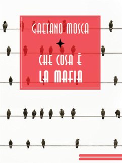 Che cosa è la mafia (eBook, ePUB) - Mosca, Gaetano