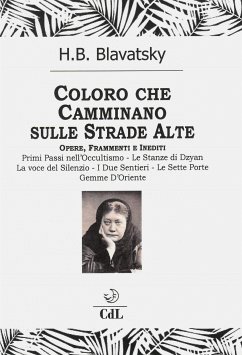 Coloro che camminano sulle strade alte (eBook, ePUB) - Petrovna Blavatsky, Helena