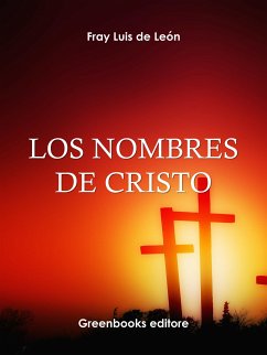 Los nombres de Cristo (eBook, ePUB) - Fray Luis de Leon, .