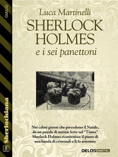 Sherlock Holmes e i sei panettoni (eBook, ePUB) - Martinelli, Luca