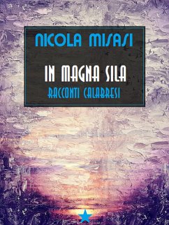 In Magna Sila Racconti calabresi (eBook, ePUB) - Misasi, Nicola