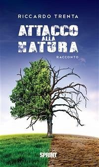Attacco alla natura (eBook, ePUB) - Trenta, Riccardo