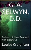 G. A. Selwyn, D.D. / Bishop of New Zealand and Lichfield (eBook, PDF)