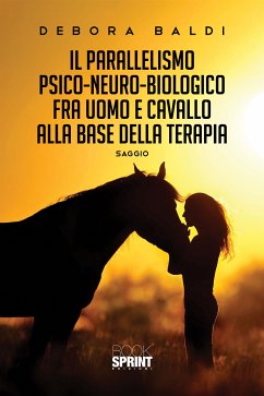 Il parallelismo psico-neuro-biologico fra uomo e cavallo alla base della terapia (eBook, ePUB) - Baldi, Debora