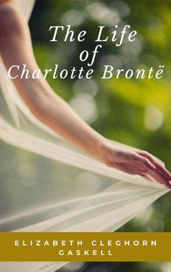 The Life of Charlotte Bronte (eBook, ePUB) - Cleghorn, Elizabeth