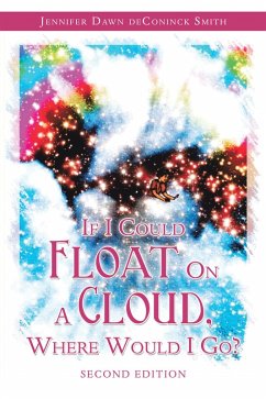 If I Could Float on a Cloud, Where Would I Go? (eBook, ePUB) - Smith, Jennifer Dawn Deconinck