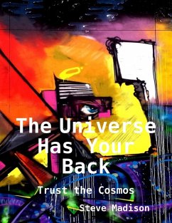 The Universe Has Your Back: Trust the Cosmos (eBook, ePUB) - Madison, Steve