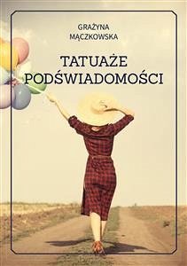 Tatuaże podświadomości (eBook, ePUB) - Mączkowska, Grażyna