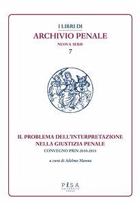 Il problema dell'interpretazione nella giustizia penale (eBook, PDF) - Manna, Adelmo