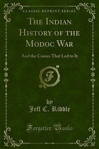 The Indian History of the Modoc War (eBook, PDF) - C. Riddle, Jeff