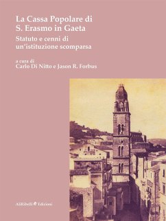 La Cassa Popolare di S. Erasmo in Gaeta. Statuto e cenni di un’istituzione scomparsa (eBook, ePUB) - Di Nitto, Carlo; R. Forbus, Jason