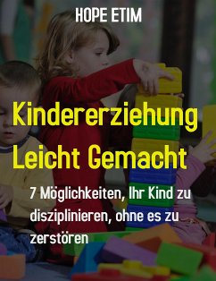 Kindererziehung Leicht Gemacht (eBook, ePUB) - Etim, Hope