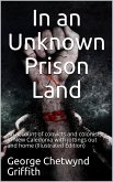 In an Unknown Prison Land / An account of convicts and colonists in New Caledonia with / jottings out and home (eBook, ePUB)
