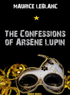 The Confessions of Arsène Lupin (eBook, ePUB) - Books, Bauer; leBlanc, Maurice