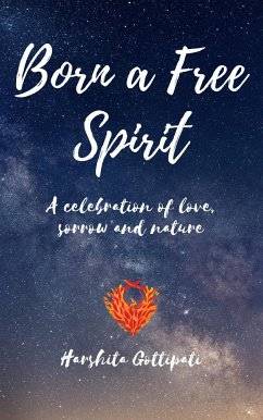 Born A Free Spirit (eBook, ePUB) - Gottipati, Harshita