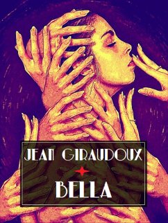 Bella (eBook, ePUB) - Giraudoux, Jean