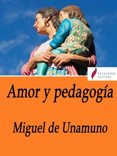 Amor y pedagogía (eBook, ePUB) - de Unamuno, Miguel