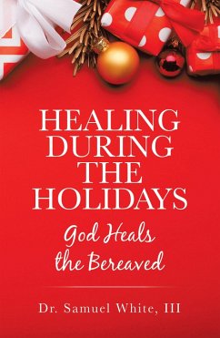 Healing During the Holidays (eBook, ePUB) - White III, Samuel