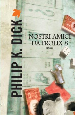 Nostri amici da Frolix 8 (eBook, ePUB) - K. Dick, Philip