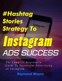 Hashtag Stories Strategy To Instagram Ads Success (eBook, ePUB)