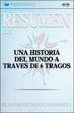 Resumen De Una Historia Del Mundo A Través De 6 Tragos (eBook, ePUB)