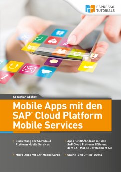 Mobile Apps mit den SAP Cloud Platform Mobile Services (eBook, ePUB) - Abshoff, Dr. Sebastian