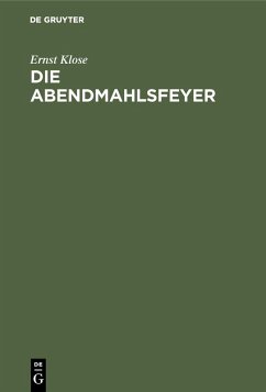 Die Abendmahlsfeyer (eBook, PDF) - Klose, Ernst