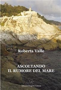 Ascoltando il rumore del mare (eBook, ePUB) - Valle, Roberta