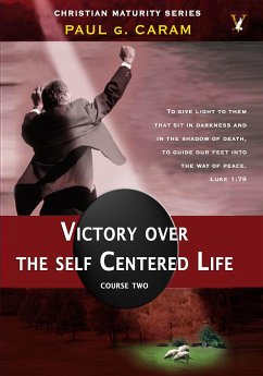 Victory Over the Self Centered Life (eBook, ePUB) - Paul G. Caram, Dr.