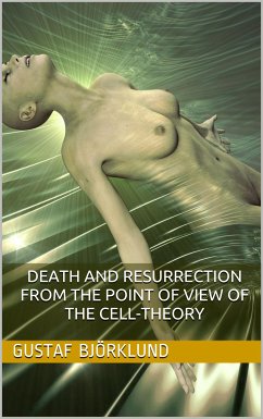 Death and resurrection from the point of view of the cell-theory (eBook, PDF) - Björklund, Gustaf