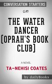 The Water Dancer (Oprah's Book Club): A Novel by Ta-Nehisi Coates: Conversation Starters (eBook, ePUB)