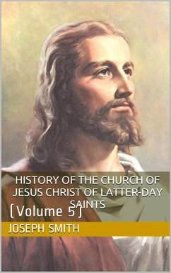 History of the Church of Jesus Christ of Latter-day Saints, Volume 5 (eBook, PDF) - Joseph Smith, Jr.