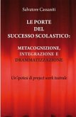 Le porte del successo scolastico: metacognizione, integrazione e drammatizzazione. Un’ipotesi di project work teatrale (eBook, PDF)