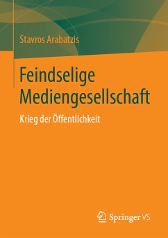 Feindselige Mediengesellschaft (eBook, PDF) - Arabatzis, Stavros