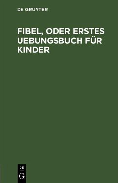 Cover Fibel, oder Erstes Uebungsbuch für Kinder (eBook, PDF)