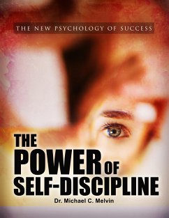 The Power Of Self-Discipline (eBook, ePUB) - Michael C. Melvin, Dr.