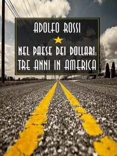 Nel paese dei dollari: tre anni in America (eBook, ePUB) - Rossi, Adolfo