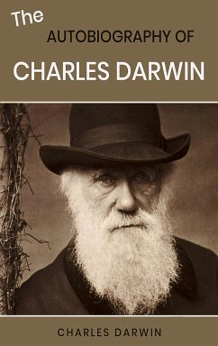 The Autobiography of Charles Darwin (eBook, ePUB) - Darwin, Charles