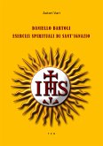 Daniello Bartoli. Esercizi Spirituali di Sant'Ignazio (eBook, ePUB)
